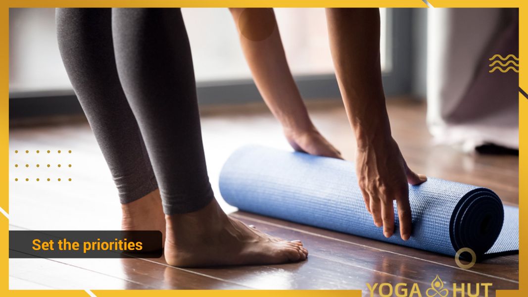 Set the priorities for yoga learning