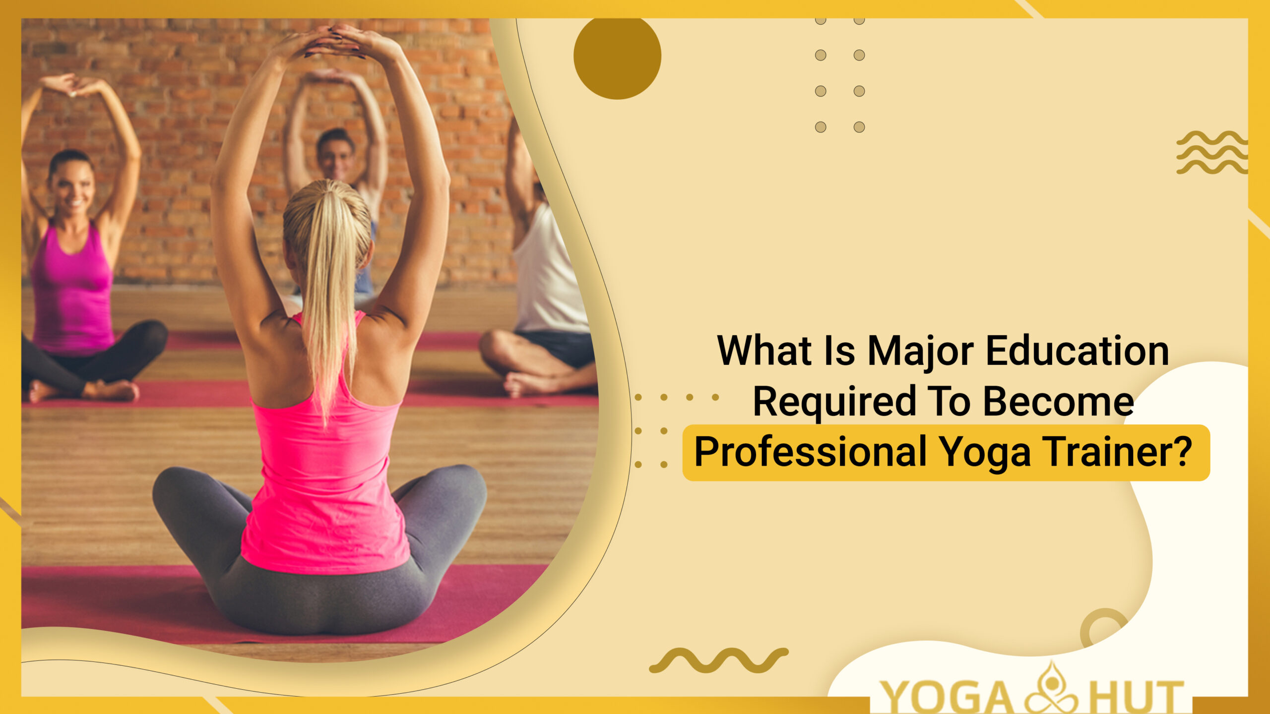 What Is Major Education Required To Become Professional Yoga Trainer?